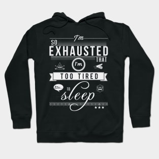 So Exhausted Hoodie